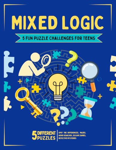 Mixed Logic: Fun Puzzle Challenges For Teens - Brain Teasers Activity Book - Mazes, Word Search, Spot the Differences, and More! Mixed Logic: Fun Puzzle Challenges For Teens - Brain Teasers Activity Book - Mazes, Word Search, Spot the Differences, and More! von Independently published