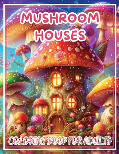 Mushroom Houses: Coloring Book For Adults von Independently published