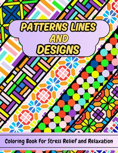 Patterns Lines and Designs: Coloring Book for Stress Relief & Relaxation: Bold & Simple Patterns, Fun Coloring Pages with Easy Designs for Adults & Teens Patterns Lines and Designs: Coloring Book for Stress Relief & Relaxation: Bold & Simple Patterns, Fun Coloring Pages with Easy Designs for Adults & Teens von Independently published