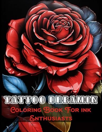 TATTOO DREAMIN:: Coloring Book For Ink Enthusiasts von Independently published