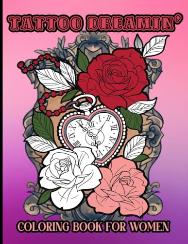 Tattoo Dreamin': Coloring Book For Women, Stress Relief Coloring Pages for Adults Relaxation & Imagination. Featuring Animals, Flowers, Zodiacs, and more! Tattoo Dreamin': Coloring Book For Women, Stress Relief Coloring Pages for Adults Relaxation & Imagination. Featuring Animals, Flowers, Zodiacs, and more! von Independently published