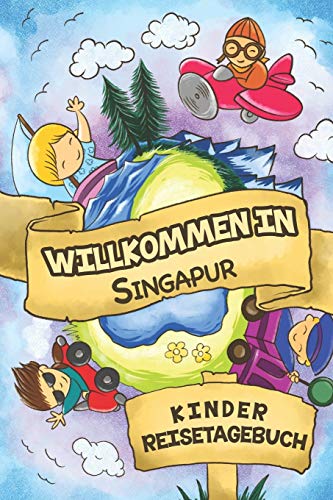 Willkommen in Singapur Kinder Reisetagebuch: 6x9 Kinder Reise Journal I Notizbuch zum Ausfüllen und Malen I Perfektes Geschenk für Kinder für den Trip nach Singapur () von Independently published