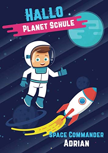 Hallo Planet Schule - Space Commander Adrian: Cooles personalisiertes Schreiblernheft und Malbuch A4 110 Seiten, Geschenk für Jungen zur Einschulung und zum Buchstaben schreiben lernen