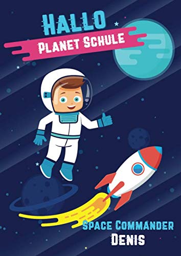 Hallo Planet Schule - Space Commander Denis: Cooles personalisiertes Schreiblernheft und Malbuch A4 110 Seiten, Geschenk für Jungen zur Einschulung und zum Buchstaben schreiben lernen