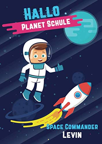 Hallo Planet Schule - Space Commander Levin: Cooles personalisiertes Schreiblernheft und Malbuch A4 110 Seiten, Geschenk für Jungen zur Einschulung und zum Buchstaben schreiben lernen