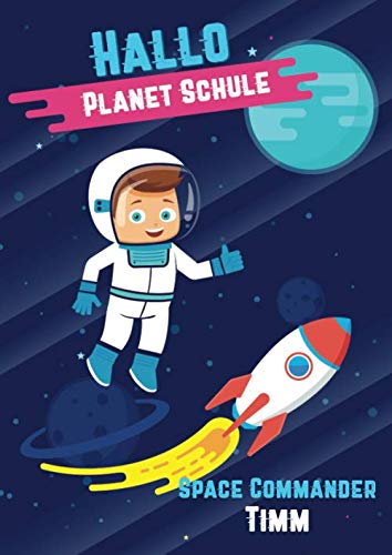 Hallo Planet Schule - Space Commander Timm: Cooles personalisiertes Schreiblernheft und Malbuch A4 110 Seiten, Geschenk für Jungen zur Einschulung und zum Buchstaben schreiben lernen
