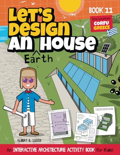Let's Design An Earth House: An Interactive Architecture Activity Book For Kids | Series | Book 11 | Location: Corfu, Greece (Let's Design A House, Band 11) von Independently published