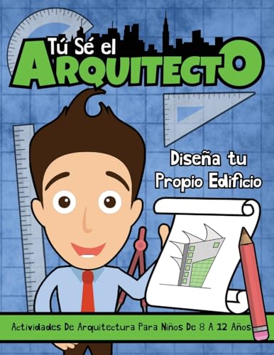 Tú sé el Arquitecto: Diseña Tu Propio Edificio | Actividades Arquitectónicas para Niños de 8 a 12 Años: Diseña Tu Propio Edificio | Actividades ... Arquitectónicas para Niños de 8 a 12 Años von Square Root Of Squid Publishing