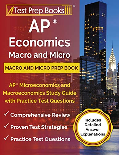 AP Economics Macro and Micro Prep Book: AP Microeconomics and Macroeconomics Study Guide with Practice Test Questions [Includes Detailed Answer Explanations] von Test Prep Books