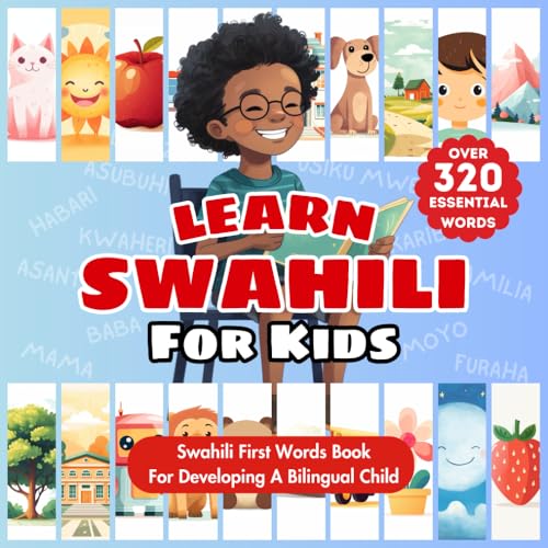 Learn Swahili For Kids: Bilingual Swahili-English Language Book | Introduce First Swahili Words & Beginner Vocabulary to Babies, Toddlers, & Children ... | Over 320 Child-Essential Words & 23 Topics von Independently published