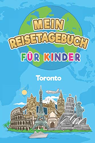 Mein Reisetagebuch Toronto: 6x9 Kinder Reise Journal I Notizbuch zum Ausfüllen und Malen I Perfektes Geschenk für Kinder für den Trip nach Toronto (Kanada)