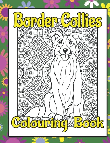 Border Collies Colouring Book: Border collie gifts for dog lovers (Collies Colouring Books by Trevlora)