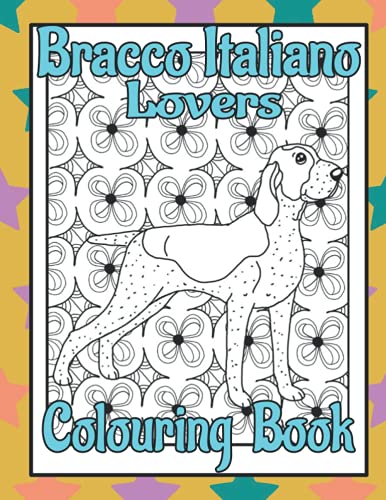 Bracco Italiano Lovers Colouring Book: Gifts for dog lovers women unique (Sporting & Gundog Colouring Books by Trevlora) von Independently published