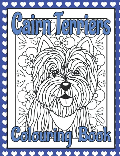 Cairn Terriers Colouring Book: Dog lovers gifts for women (Terriers Colouring Books by Trevlora)