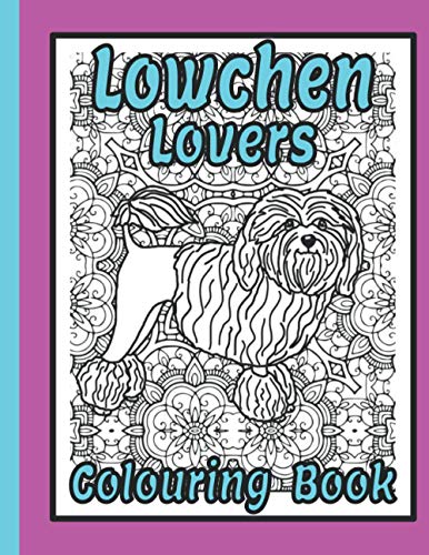 Lowchen Lovers Colouring Book: Lowchen gifts for dog lovers (Toy Dog Breeds Colouring Books by Trevlora)