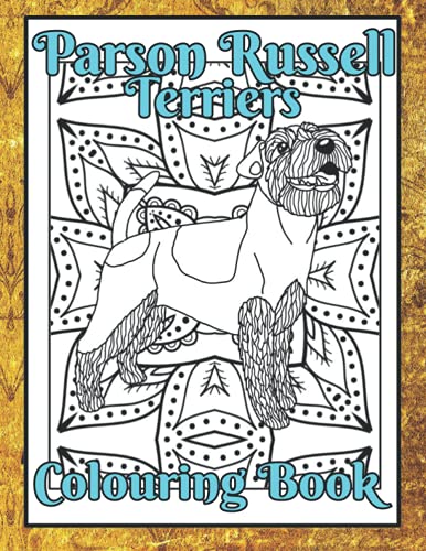 Parson Russell Terriers Colouring Book: Mindfulness colouring books for adults dogs (Terriers Colouring Books by Trevlora) von Independently published