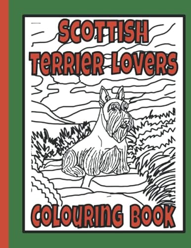 Scottish Terrier Lovers Colouring Book: Scottish terrier gifts for dog lover (Terriers Colouring Books by Trevlora)