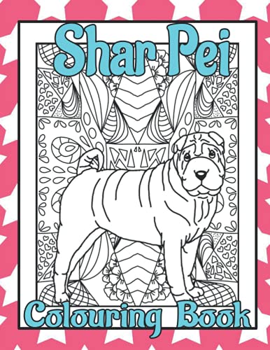 Shar Pei Colouring Book: Chinese shar pei gifts (Utility & Non-Sporting Dogs Colouring Books by Trevlora)