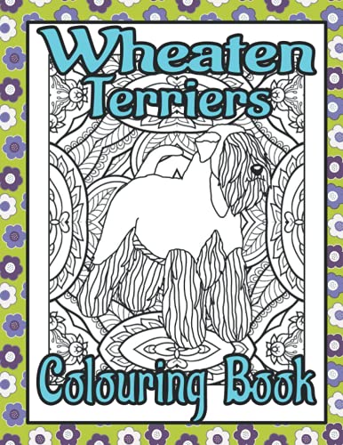 Wheaten Terriers Colouring Book: Dog lovers gifts for women (Terriers Colouring Books by Trevlora)