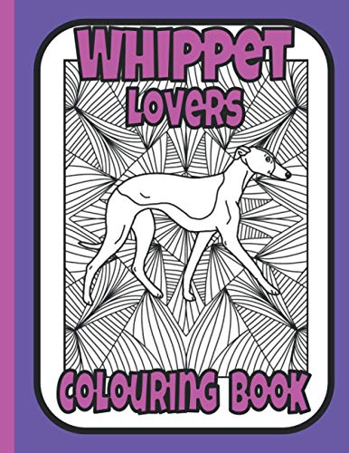 Whippet Lovers Colouring Book: Whippet gifts (Hound Breeds Colouring Books by Trevlora) von Independently published