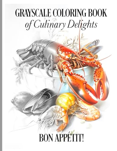 Bon Appétit! Grayscale Coloring Book of Culinary Delights von Independently published