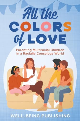 All the Colors of Love: Parenting Multiracial Children in a Racially Conscious World von eBookIt.com