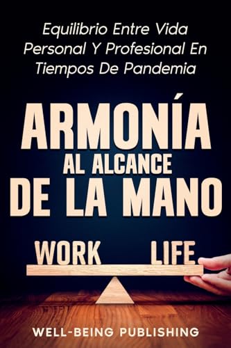 Armonía al alcance de la mano: Equilibrio entre vida personal y profesional en tiempos de pandemia von Well-Being Publishing