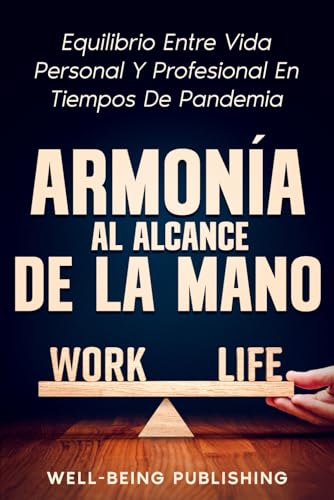 Armonía al alcance de la mano: Equilibrio entre vida personal y profesional en tiempos de pandemia Armonía al alcance de la mano: Equilibrio entre vida personal y profesional en tiempos de pandemia von Independently published