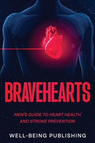 Bravehearts: Men's Guide to Heart Health and Stroke Prevention von ebookit.com