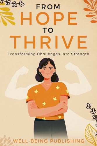 From Hope to Thrive: Transforming Challenges into Strength von eBookIt.com