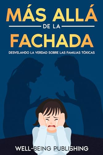 Más allá de la fachada: Desvelando la verdad sobre las familias tóxicas Más allá de la fachada: Desvelando la verdad sobre las familias tóxicas von eBookIt.com