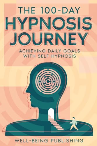 The 100-Day Hypnosis Journey: Achieving Daily Goals with Self-Hypnosis von eBookIt.com