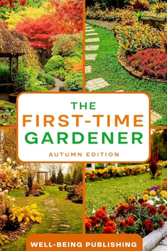 The First-Time Gardener: Autumn Edition von eBookIt.com