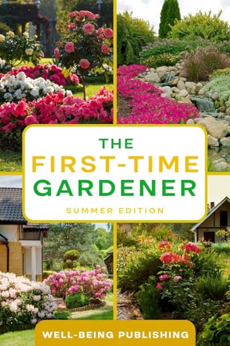 The First-Time Gardener: Summer Edition von eBookIt.com