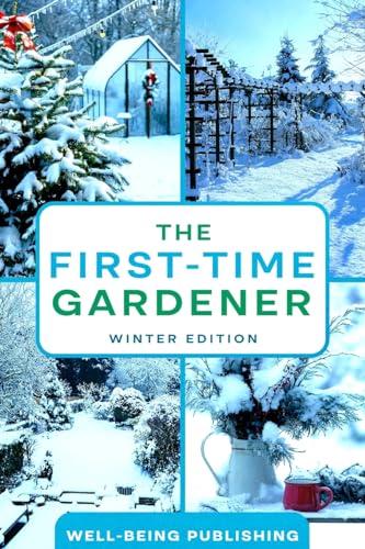 The First-Time Gardener: Winter Edition von eBookIt.com
