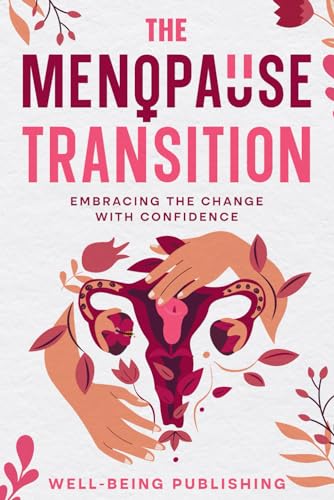 The Menopause Transition: Embracing the Change with Confidence von eBookIt.com