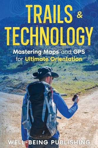 Trails & Technology: Mastering Maps and GPS for Ultimate Orientation von eBookIt.com