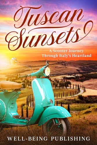 Tuscan Sunsets: A Scooter Journey Through Italy's Heartland Tuscan Sunsets: A Scooter Journey Through Italy's Heartland von Independently published