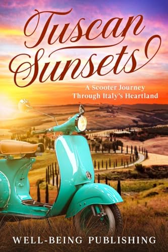 Tuscan Sunsets: A Scooter Journey Through Italy's Heartland Tuscan Sunsets: A Scooter Journey Through Italy's Heartland von TRAVEL
