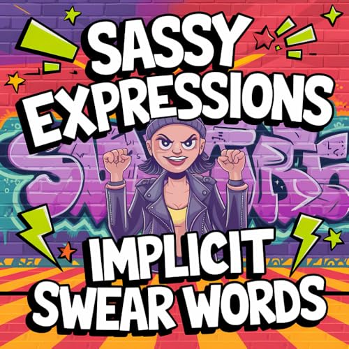 Sassy Expressions & Implicit Swear Words: A Bold and Easy Coloring Book for the Fearless von Independently published