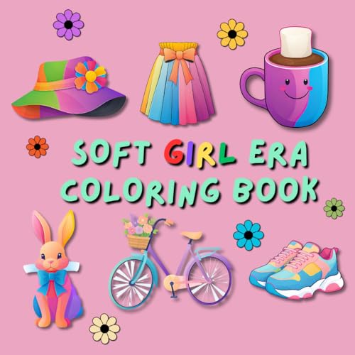 Soft Girl Era Coloring Book: Easy and Bold Designs Featuring Cute and Relaxing Illustrations for Adults, Teens, and Kids von Independently published