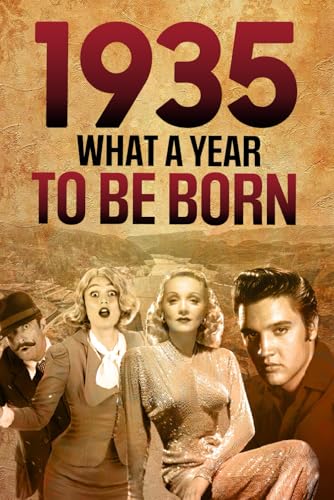 1935 What A Year To Be Born - Celebrating The Generation of Change: Unforgettable Moments of 1935 – A Special idea for Birthdays, Anniversaries - Nostalgic Gifts For Seniors 1935 What A Year To Be Born - Celebrating The Generation of Change: Unforgettable Moments of 1935 – A Special idea for Birthdays, Anniversaries - Nostalgic Gifts For Seniors von Independently published