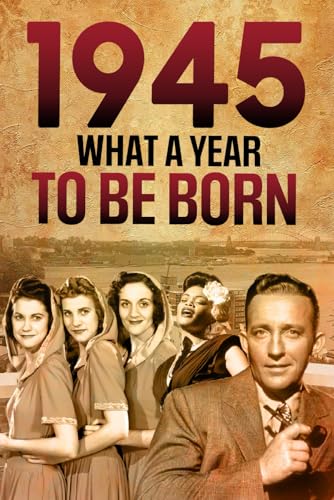 1945 What A Year To Be Born Celebrating The Generation of Change: Key Events, Icons, and Unforgettable Moments – A Special idea for Birthdays, ... More For Family members, Friend, Co-Workers 1945 What A Year To Be Born Celebrating The Generation of Change: Key Events, Icons, and Unforgettable Moments – A Special idea for Birthdays, ... More For Family members, Friend, Co-Workers von Independently published
