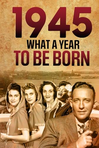1945 What A Year To Be Born Celebrating The Generation of Change: Key Events, Icons, and Unforgettable Moments – A Special idea for Birthdays, ... More For Family members, Friend, Co-Workers 1945 What A Year To Be Born Celebrating The Generation of Change: Key Events, Icons, and Unforgettable Moments – A Special idea for Birthdays, ... More For Family members, Friend, Co-Workers von Independently published