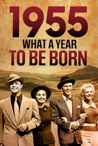1955 What A Year To Be Born Celebrating The Generation of Change: Key Events, Icons, and Unforgettable Moments – A Special idea for Birthdays, ... More For Family members, Friend, Co-Workers 1955 What A Year To Be Born Celebrating The Generation of Change: Key Events, Icons, and Unforgettable Moments – A Special idea for Birthdays, ... More For Family members, Friend, Co-Workers von Independently published