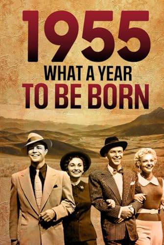 1955 What A Year To Be Born Celebrating The Generation of Change: Key Events, Icons, and Unforgettable Moments – A Special idea for Birthdays, ... More For Family members, Friend, Co-Workers 1955 What A Year To Be Born Celebrating The Generation of Change: Key Events, Icons, and Unforgettable Moments – A Special idea for Birthdays, ... More For Family members, Friend, Co-Workers von Independently published