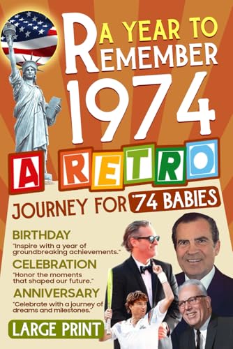1974 A Year To Remember - United Stated Edition: A Retro Journey For '74 Babies | Celebrate the Radio Babies with Historic Moments |The Surprire Gift For Those Born or Married in 1974 1974 A Year To Remember - United Stated Edition: A Retro Journey For '74 Babies | Celebrate the Radio Babies with Historic Moments |The Surprire Gift For Those Born or Married in 1974 von Independently published