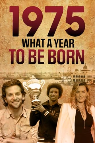 1975 What A Year To Be Born Celebrating The Generation of Change: Unforgettable Moments of 1975 – A Special idea for Birthdays, Anniversaries - A Retro Journey For '75 Babies 1975 What A Year To Be Born Celebrating The Generation of Change: Unforgettable Moments of 1975 – A Special idea for Birthdays, Anniversaries - A Retro Journey For '75 Babies von Independently published