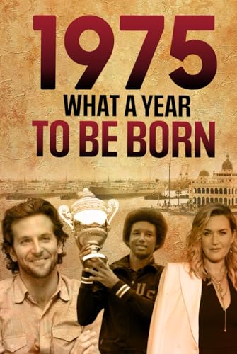1975 What A Year To Be Born Celebrating The Generation of Change: Unforgettable Moments of 1975 – A Special idea for Birthdays, Anniversaries - A Retro Journey For '75 Babies 1975 What A Year To Be Born Celebrating The Generation of Change: Unforgettable Moments of 1975 – A Special idea for Birthdays, Anniversaries - A Retro Journey For '75 Babies von Independently published