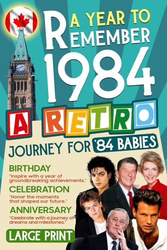 1984 A Year To Remember - Canada and The World's news: A Retro Journey For '84 Babies | Canada Edition| Fun Facts, and Relaxing Activities | Perfect Gift For Those Born or Married in 1984 1984 A Year To Remember - Canada and The World's news: A Retro Journey For '84 Babies | Canada Edition| Fun Facts, and Relaxing Activities | Perfect Gift For Those Born or Married in 1984 von Independently published